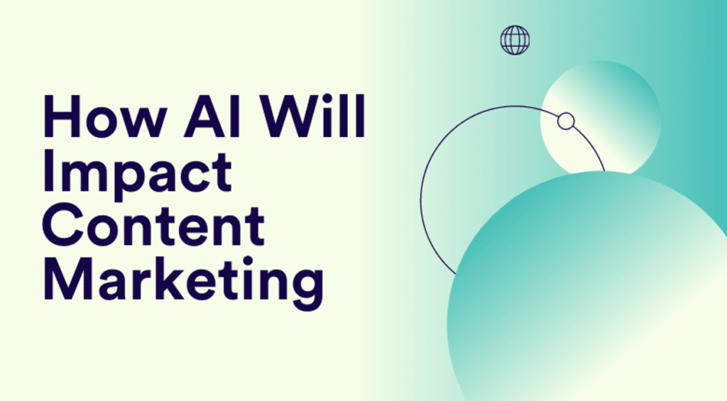 Artificial Intelligence will drive the future of content marketing